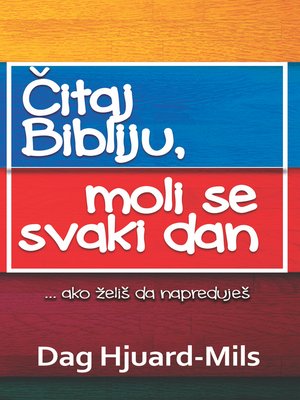 cover image of Čitaj Svoju Bibliju, Moli Se Svakog Dana ... ako želiš da napreduješ